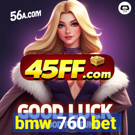 bmw 760 bet